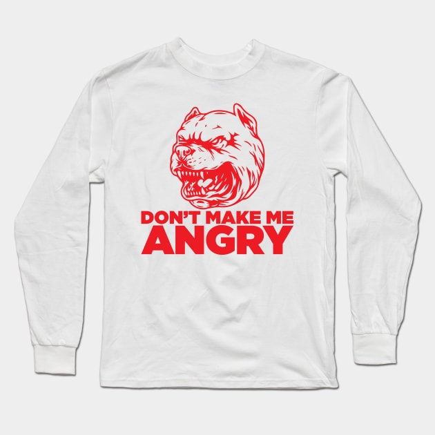 Dont make me angry Long Sleeve T-Shirt by santelmoclothing